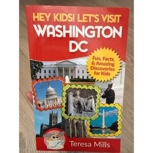 Hey Kids! LetS Visit Washington DC By Teresa Mills  Fun Facts & Discoveries  Chi